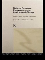 Routledge Research/ODI Development Policy Studies- Natural Resource Management and Institutional Change