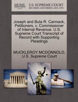 Joseph and Bula R. Carmack, Petitioners, V. Commissioner of Internal Revenue. U.S. Supreme Court Transcript of Record with Supporting Pleadings