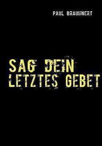 Sag Dein Letztes Gebet