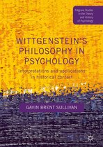Palgrave Studies in the Theory and History of Psychology - Wittgenstein’s Philosophy in Psychology