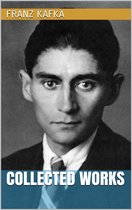 Franz Kafka - Collected Works