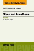 The Clinics: Internal Medicine Volume 8-1 - Sleep and Anesthesia, An Issue of Sleep Medicine Clinics