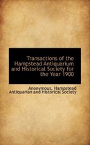 Transactions of the Hampstead Antiquarium and Historical Society for the Year 1900