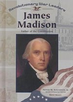 Revolutionary War Leaders- James Madison