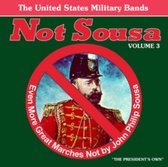 Not Sousa, Vol. 3: Even More Great Marches Not by Sousa