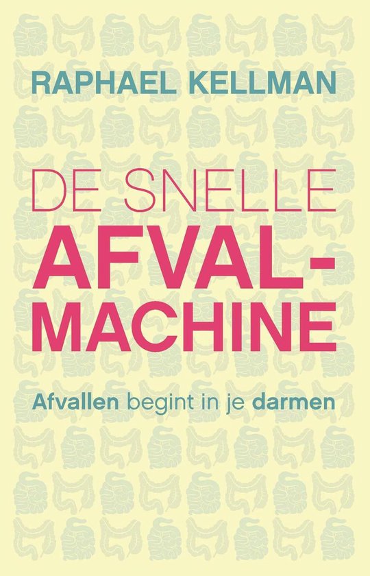 De snelle afvalmachine  - afvallen begint in je darmen