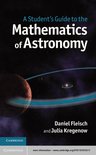 Student's Guides - A Student's Guide to the Mathematics of Astronomy