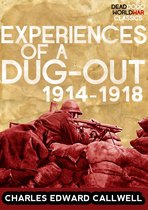 Dead Dodo World War Classics - Experiences of a Dug-out: 1914-1918