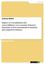 Impact of overoptimism and overconfidence on economic behavior: Literature review, measurement methods and empirical evidence