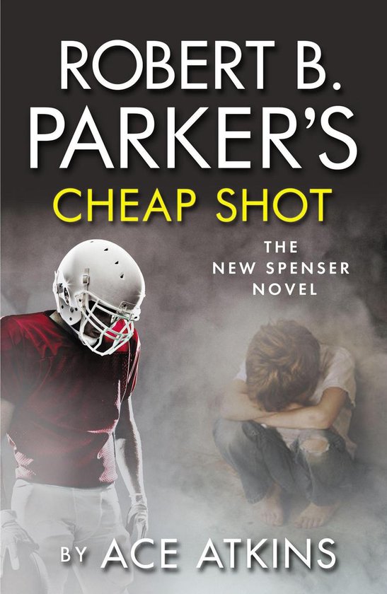 Couverture du livre : Robert B. Parker's Cheap Shot, un roman d'Ace Atkins. Un joueur de football américain avec un casque, et un garçon assis dans la fumée.
