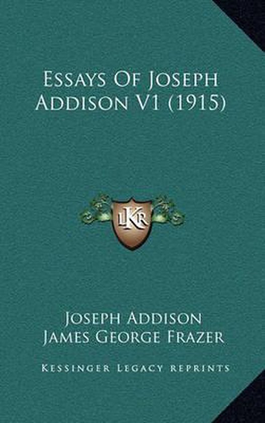 Essays of Joseph Addison V1 (1915), Joseph Addison 9781164424215