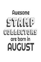 Awesome Stamp Collectors Are Born in August