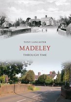 Through Time - Madeley Through Time