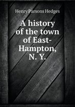 A History of the Town of East-Hampton, N. y