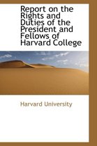 Report on the Rights and Duties of the President and Fellows of Harvard College