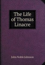 The Life of Thomas Linacre