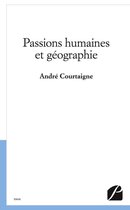 Essai - Passions humaines et géographie