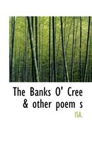 The Banks O' Cree & Other Poem S