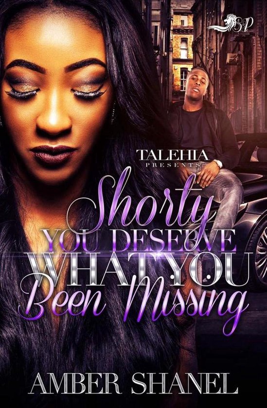 Shorty You Deserve What You've Been Missing (ebook), Amber Shanel