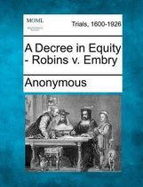 A Decree in Equity - Robins V. Embry
