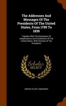 The Addresses and Messages of the Presidents of the United States, from 1789 to 1839