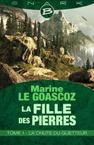 La Fille des pierres 1 - La Fille des pierres, T1 : La Chute du Guetteur