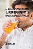 48 Soluciones Con Jugos Para El Dolor de Garganta