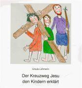 Der Kreuzweg Jesu den Kindern erklärt
