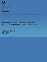 Evaluation of Child Occupant Protection in a 56 Km/H (35 Mph) Frontal Barrier Crash