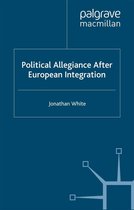 Palgrave Studies in European Union Politics - Political Allegiance After European Integration