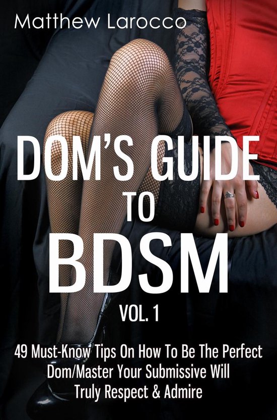Guide to Healthy BDSM 1 - Dom's Guide To BDSM Vol. 1: 49 Mus ... - cover
