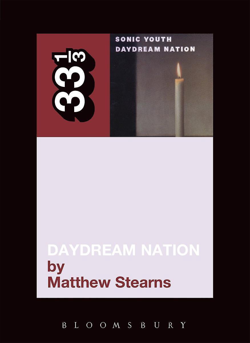 33 1 3 Sonic Youths Daydream Nation - Matthew Stearns
