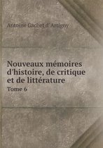 Nouveaux memoires d'histoire, de critique et de litterature Tome 6