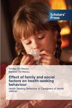 Omslag Effect of Family and Social Factors on Health-Seeking Behaviour
