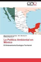 La Politica Ambiental En Mexico