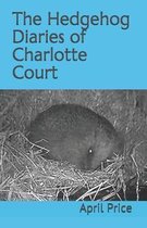 The Hedgehog Diaries of Charlotte Court