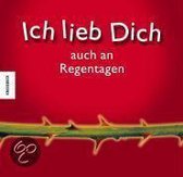 Ich lieb dich auch an Regentagen