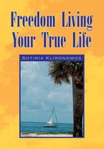 Freedom Living Your True Life