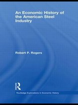 An Economic History of the American Steel Industry