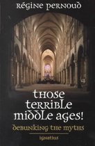 Those Terrible Middle Ages