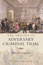 Oxford Studies in Modern Legal History - The Origins of Adversary Criminal Trial