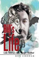 Bill's Life; Life Stories of a Shape Shifter