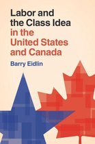 Cambridge Studies in Contentious Politics - Labor and the Class Idea in the United States and Canada