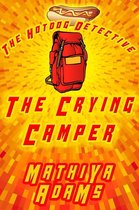 The Hot Dog Detective - A Denver Detective Cozy Mystery 3 - The Crying Camper