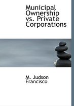 Municipal Ownership vs. Private Corporations