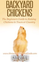 Sustainable Living & Homestead Survival Series - Backyard Chickens: The Beginners Guide to Raising Chickens in Town or Country