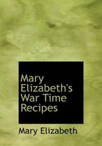 Mary Elizabeth's War Time Recipes