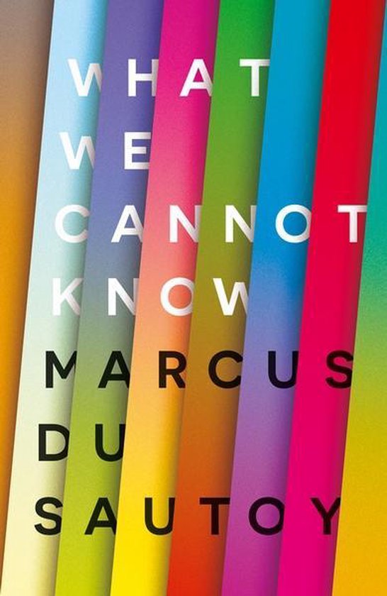 Couverture du livre 'WHAT WE CANNOT KNOW MARCUS DU SAUTOY' sur des bandes de couleurs marron, bleu clair, violet, vert, jaune, orange, rouge, rose et jaune.
