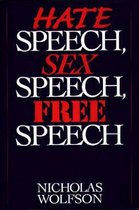 Hate Speech, Sex Speech, Free Speech