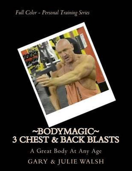 Bodymagic - A Great Body at Any Age- Bodymagic - 3 Chest & B ... - cover
